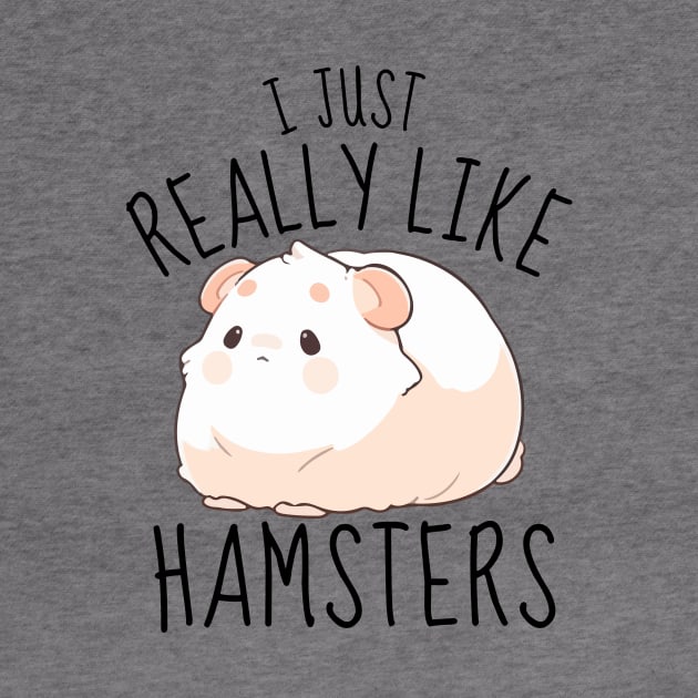 I Just Really Like Hamsters Funny by DesignArchitect